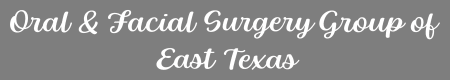 Oral & Facial Surgery Group of East Texas